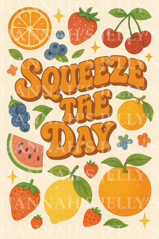 Squeeze The Day Print