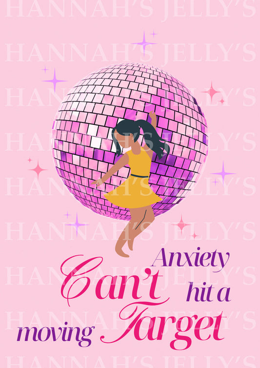Anxiety Can't Hit A Moving Target Print