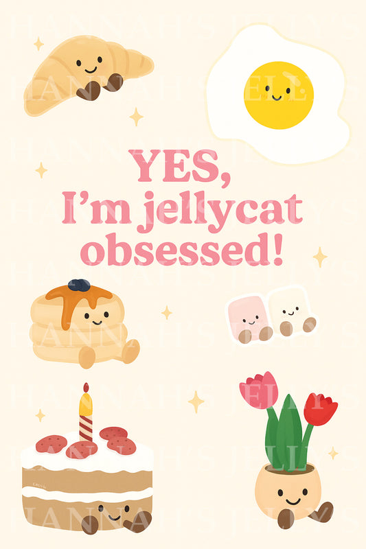 YES I am Jellycat Obsessed Print