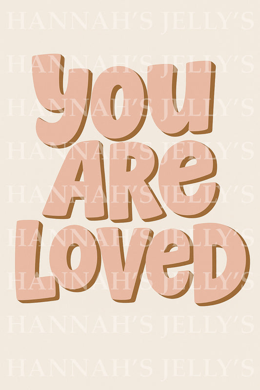 You Are Loved Print